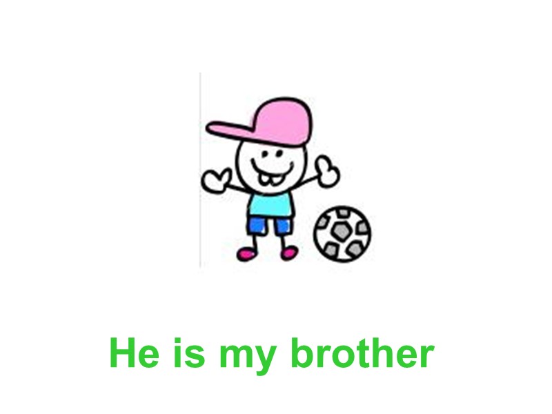 He is my brother